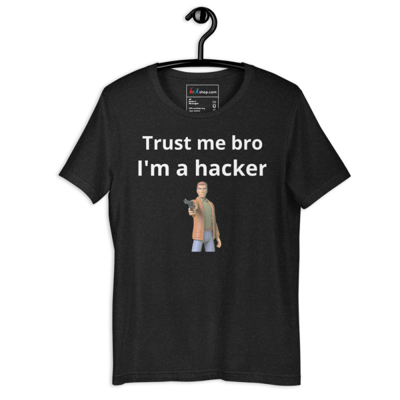 Trust me bro, I'm a hacker - Unisex t-shirt