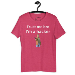 Trust me bro, I'm a hacker - Unisex t-shirt