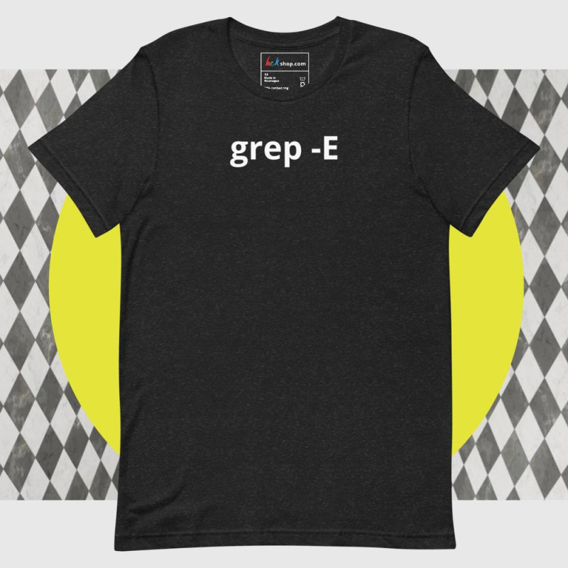 grep -E - Unisex t-shirt