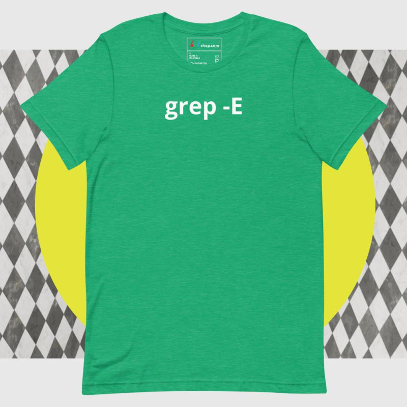 grep -E - Unisex t-shirt