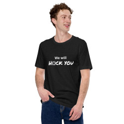 We will h*ck you - Unisex t-shirt